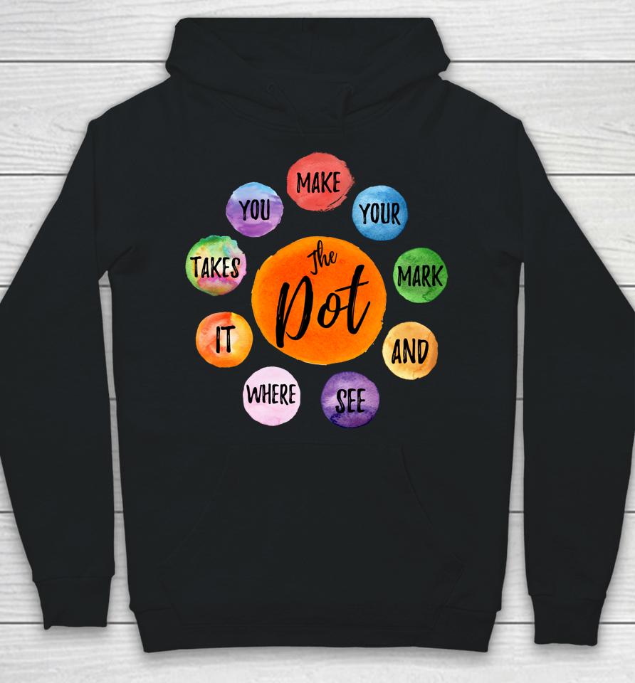 Make Your Mark Dot Day See Where It Takes You The Dot Hoodie