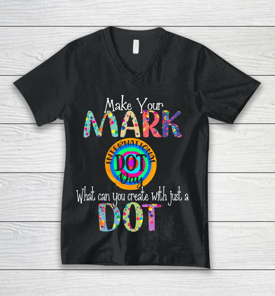 Make Your Mark Happy International Dot Day Unisex V-Neck T-Shirt