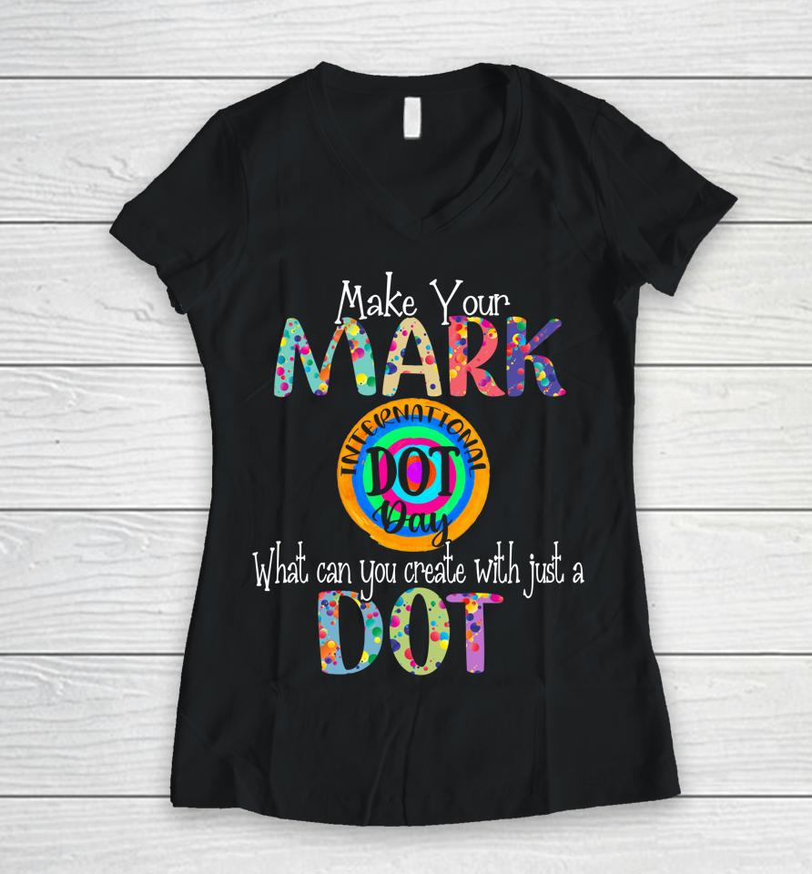 Make Your Mark Happy International Dot Day Women V-Neck T-Shirt
