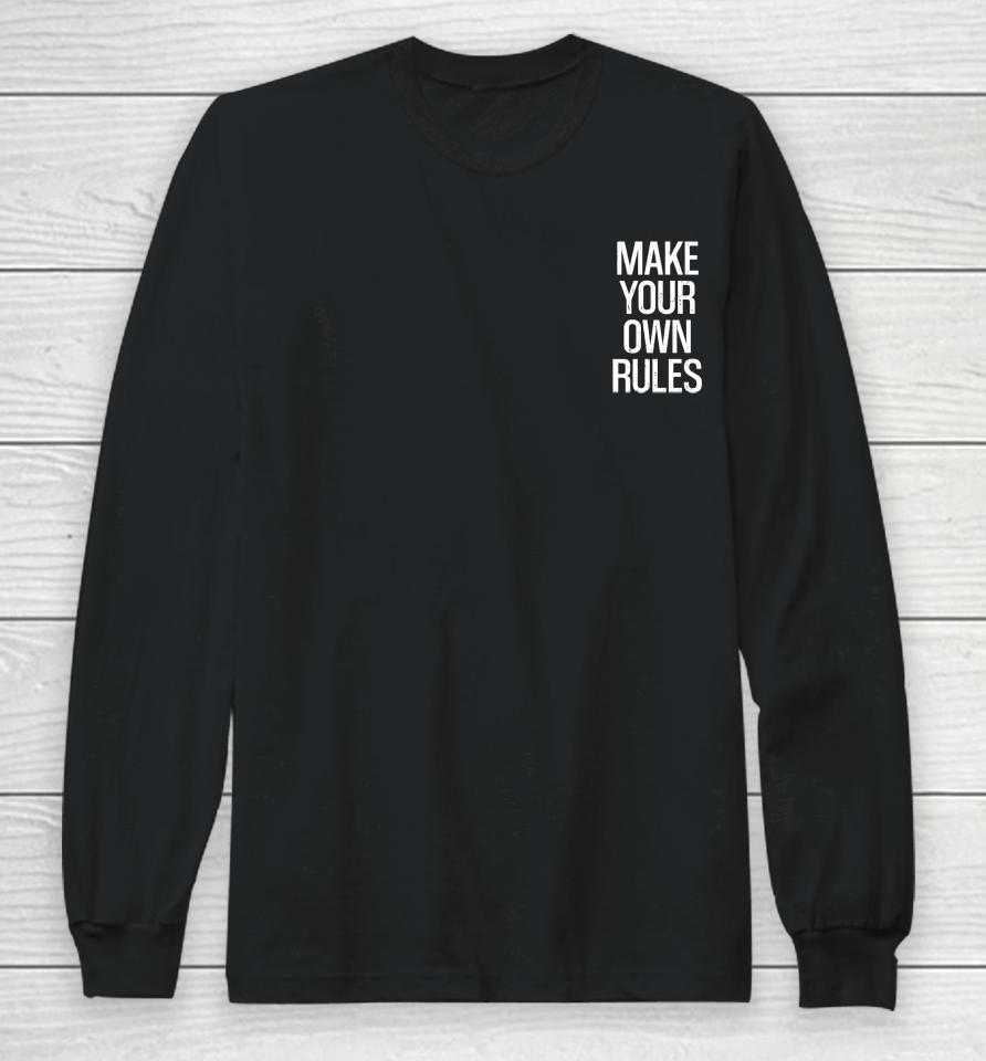Make Your Own Rules Long Sleeve T-Shirt