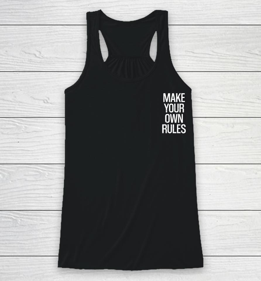 Make Your Own Rules Racerback Tank