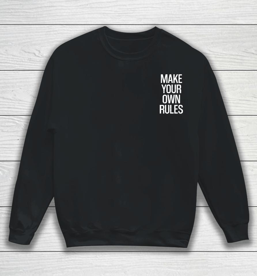 Make Your Own Rules Sweatshirt
