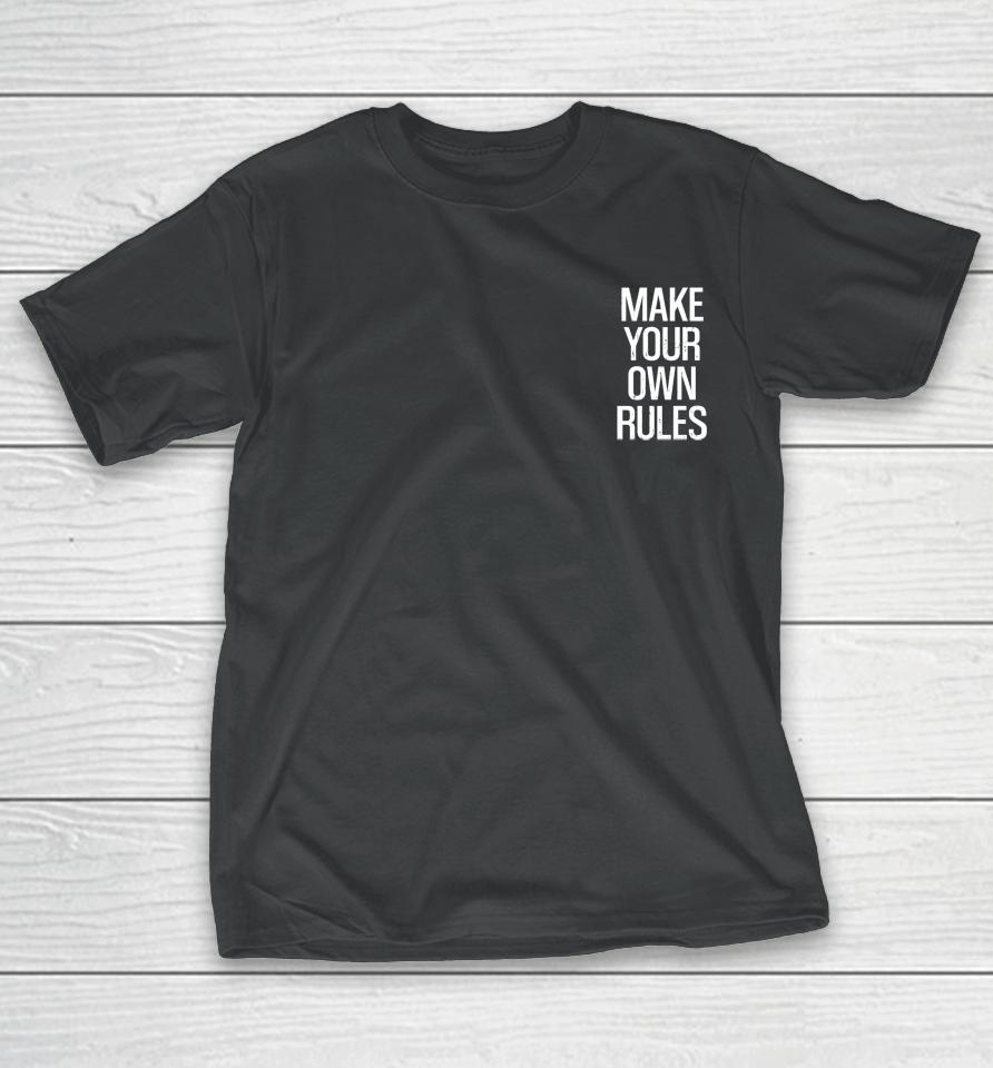 Make Your Own Rules T-Shirt