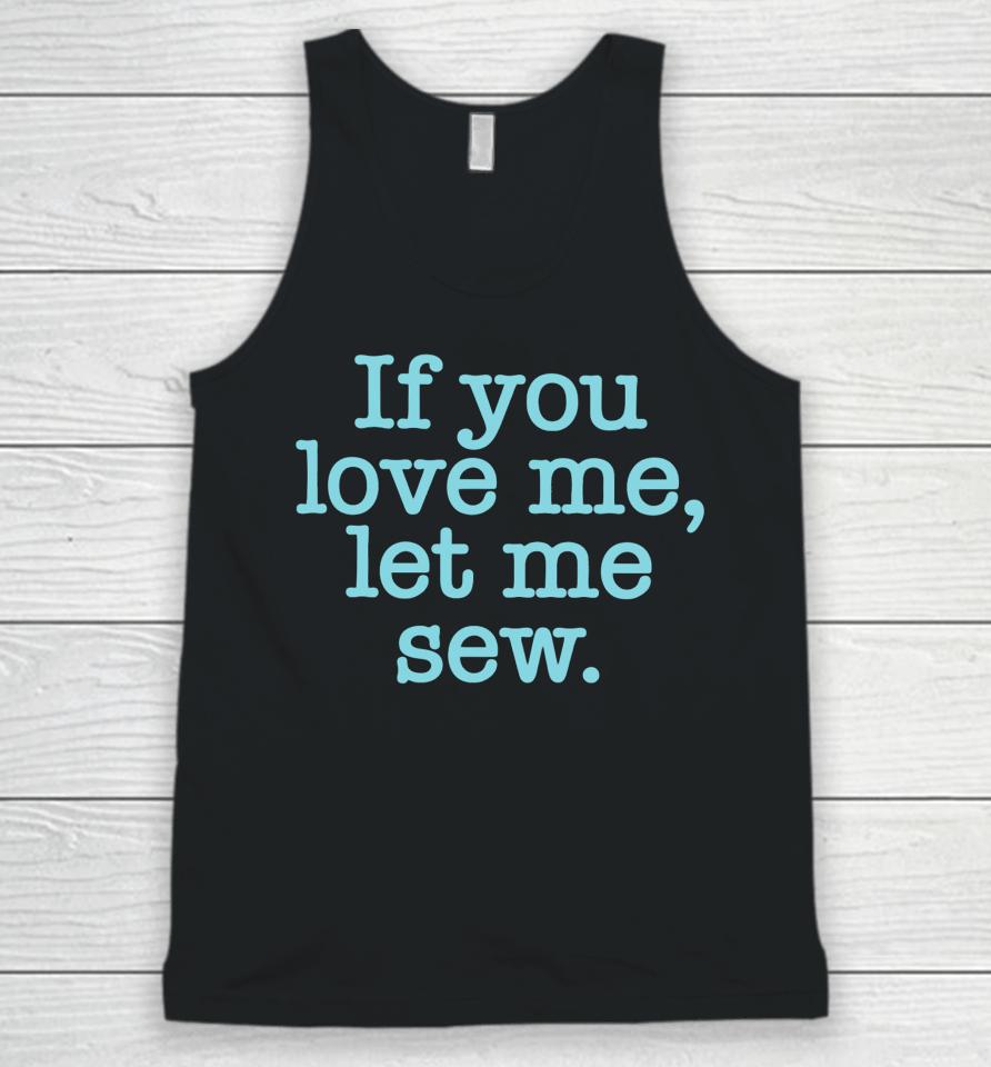 Makervalley If You Love Me Let Me Sew Unisex Tank Top
