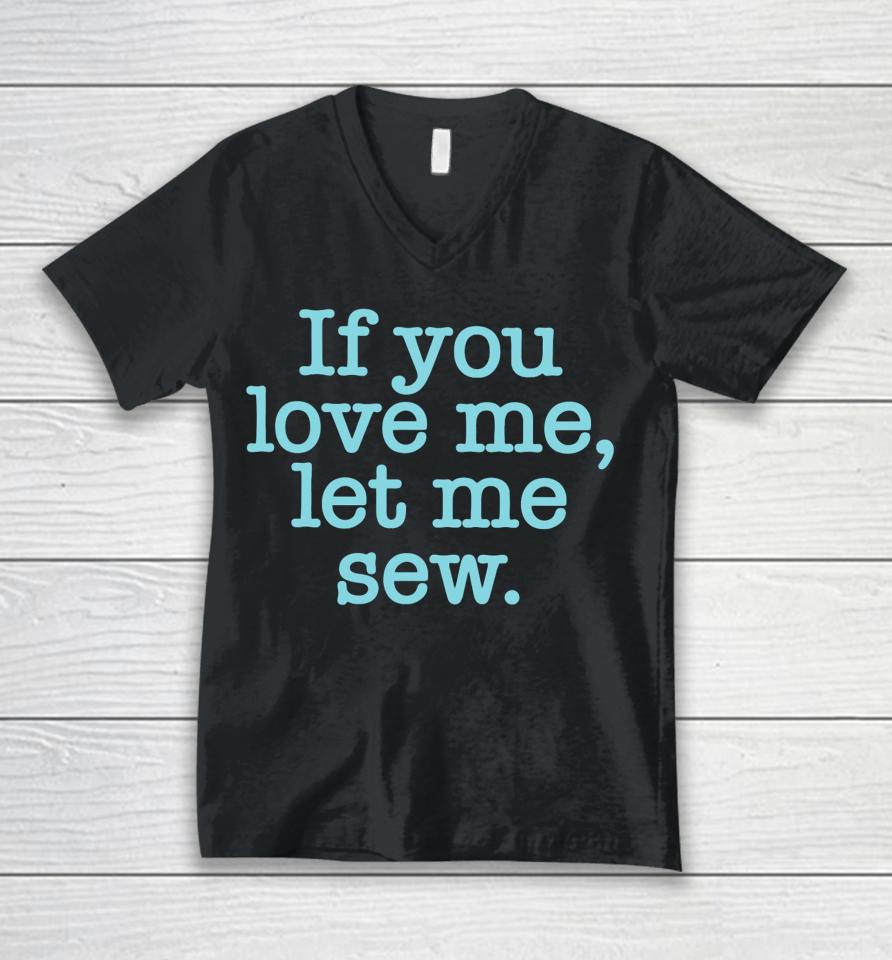 Makervalley If You Love Me Let Me Sew Unisex V-Neck T-Shirt