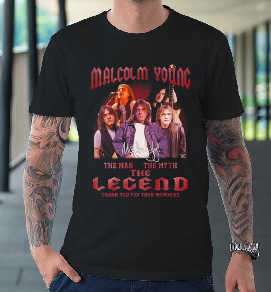 Malcolm Young 2024 The Man The Myth The Legend Thank You For The Memories Signature Premium T-Shirt