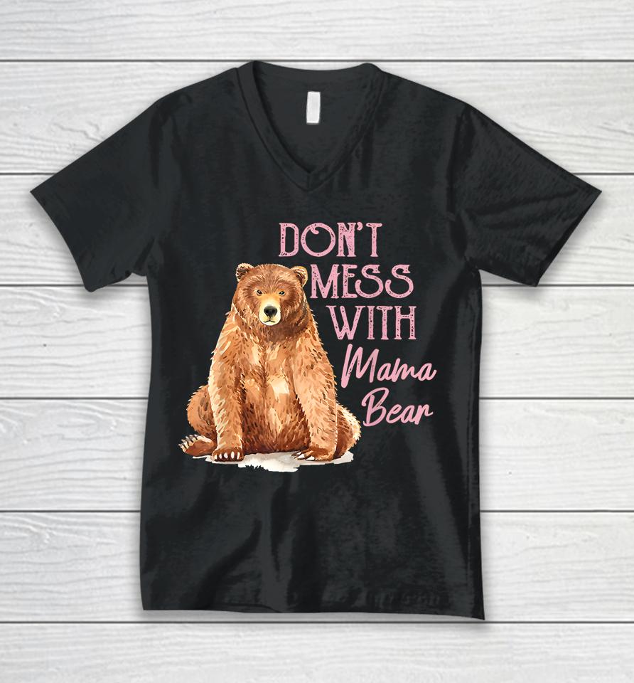 Mama Bear Shirt Don't Mess With Mama Bear Mothers Day Unisex V-Neck T-Shirt