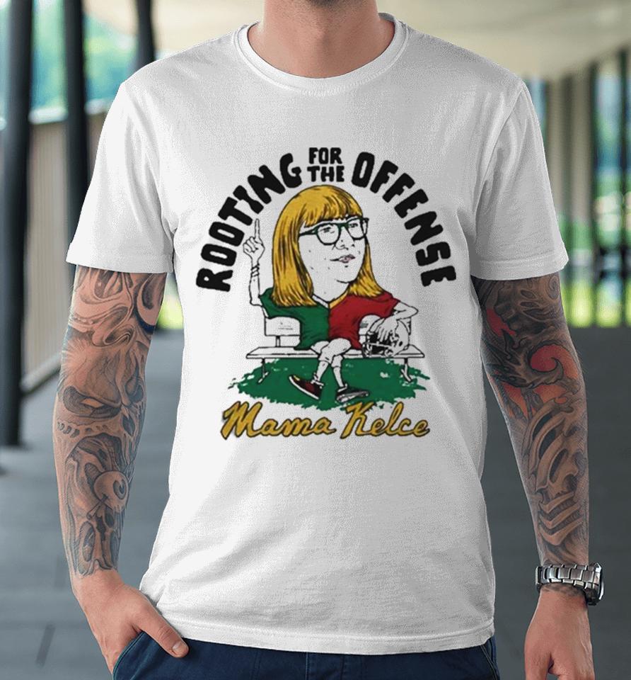 Mama Kelce Rooting For The Offense Premium T-Shirt