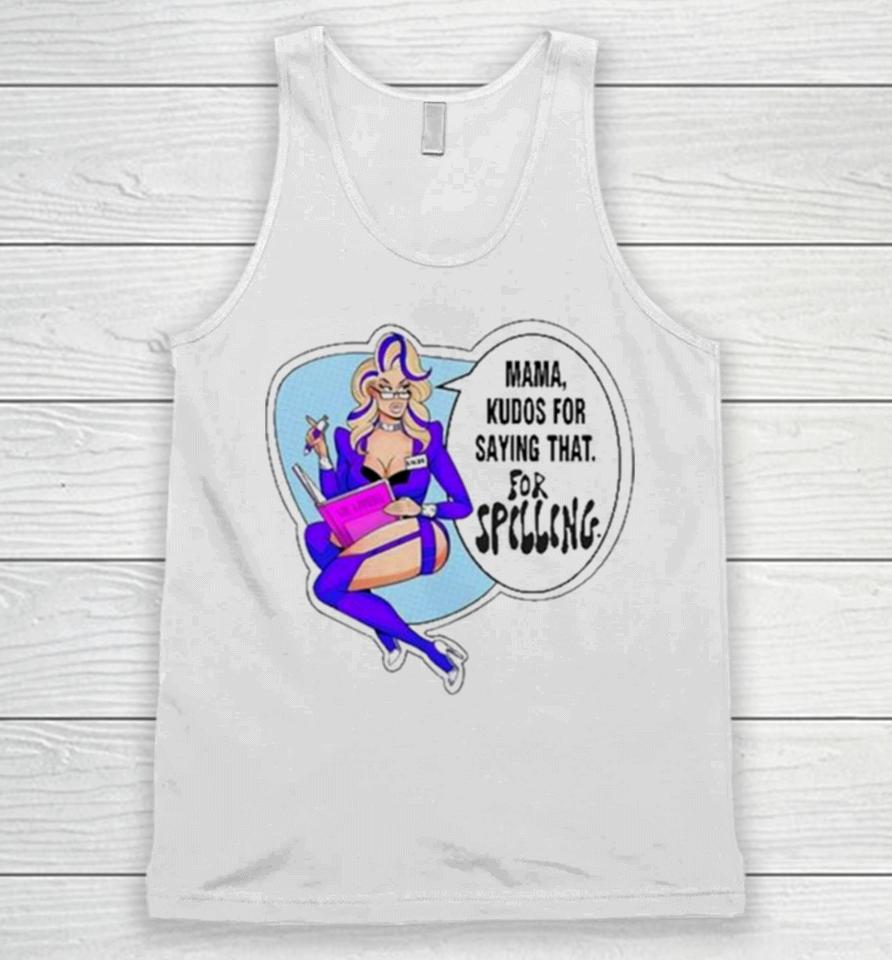 Mama, Kudos For Saying That For Spilling Unisex Tank Top