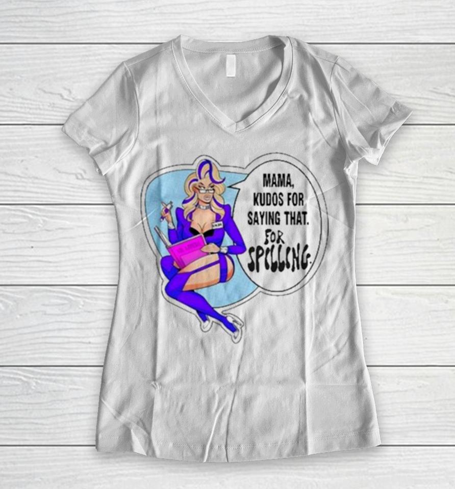 Mama, Kudos For Saying That For Spilling Women V-Neck T-Shirt