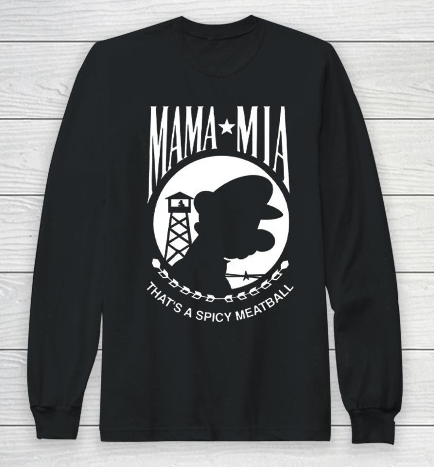 Mama Mia That's A Spicy Meatball Long Sleeve T-Shirt