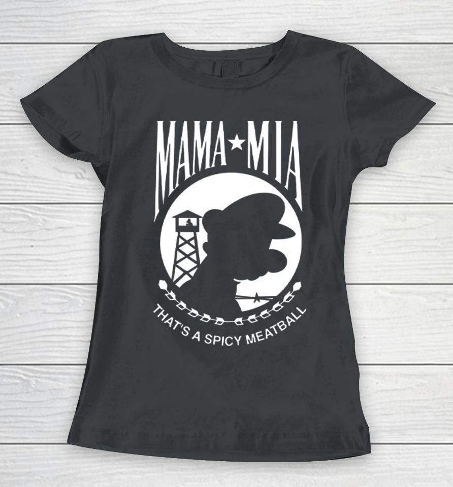 Mama Mia That's A Spicy Meatball Women T-Shirt