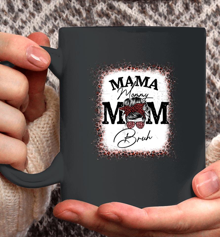 Mama Mommy Mom Bruh Mom Life Mothers Day Leopard Messy Bun Coffee Mug