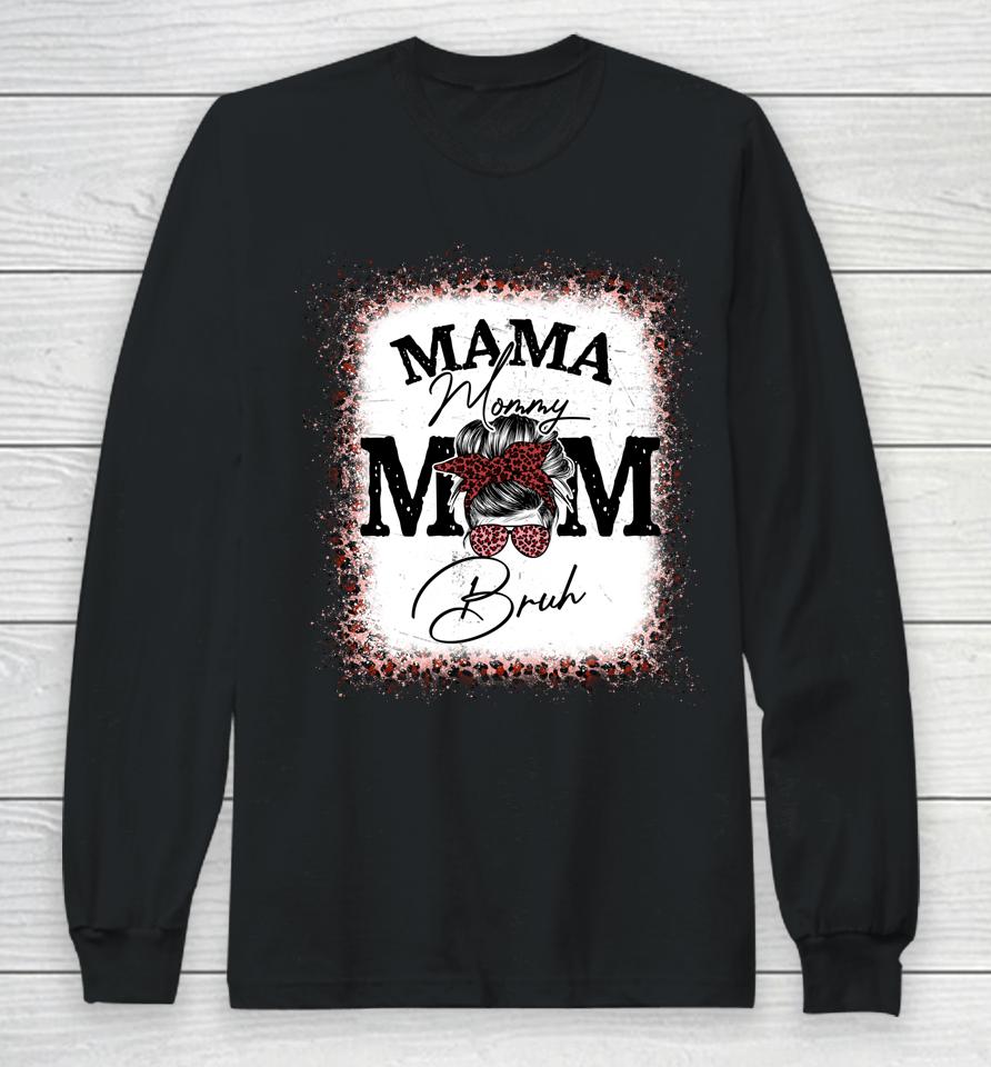 Mama Mommy Mom Bruh Mom Life Mothers Day Leopard Messy Bun Long Sleeve T-Shirt