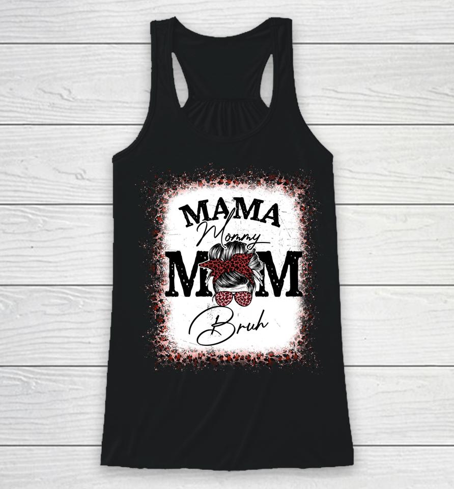Mama Mommy Mom Bruh Mom Life Mothers Day Leopard Messy Bun Racerback Tank