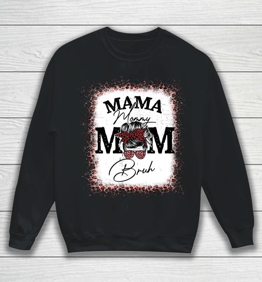 Mama Mommy Mom Bruh Mom Life Mothers Day Leopard Messy Bun Sweatshirt
