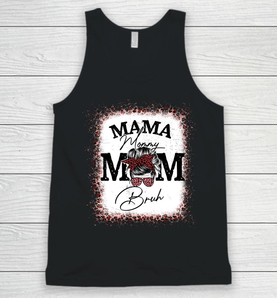 Mama Mommy Mom Bruh Mom Life Mothers Day Leopard Messy Bun Unisex Tank Top