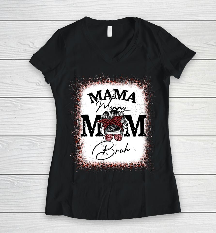 Mama Mommy Mom Bruh Mom Life Mothers Day Leopard Messy Bun Women V-Neck T-Shirt