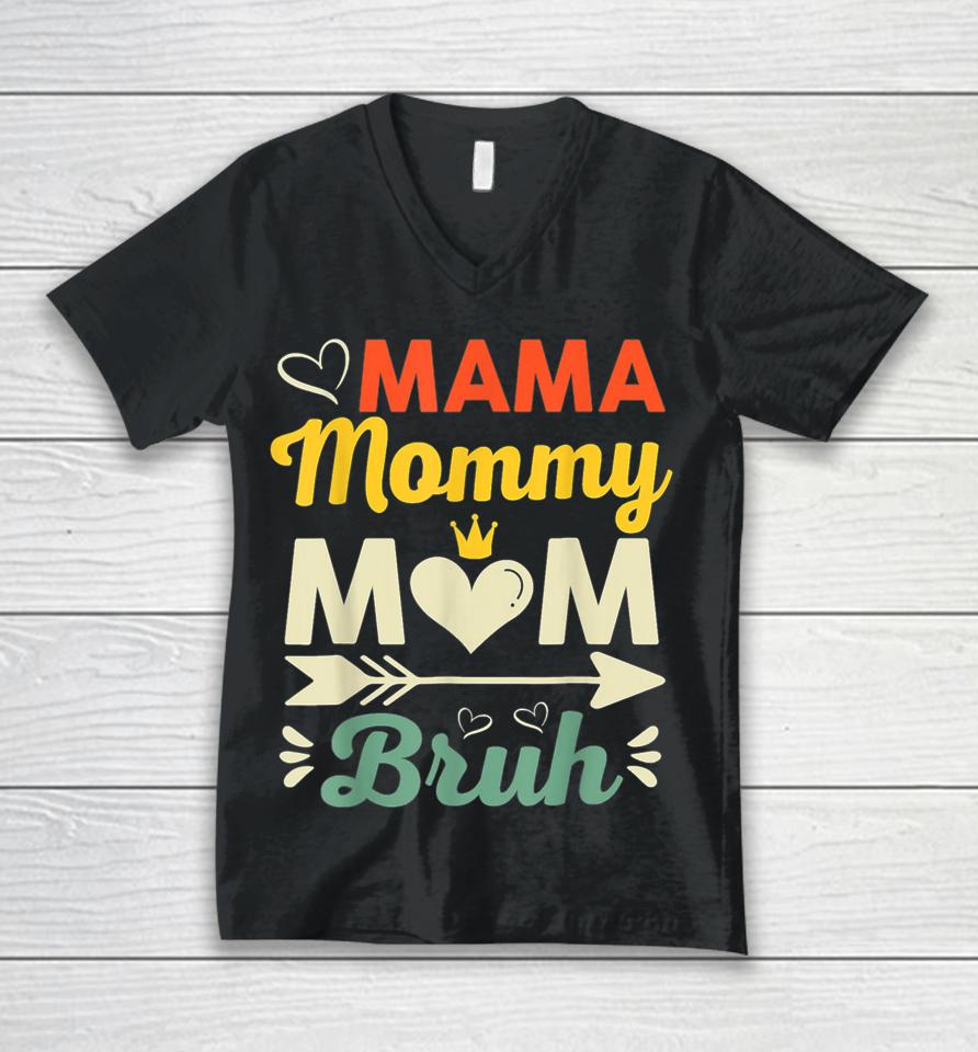 Mama Mommy Mom Bruh Unisex V-Neck T-Shirt