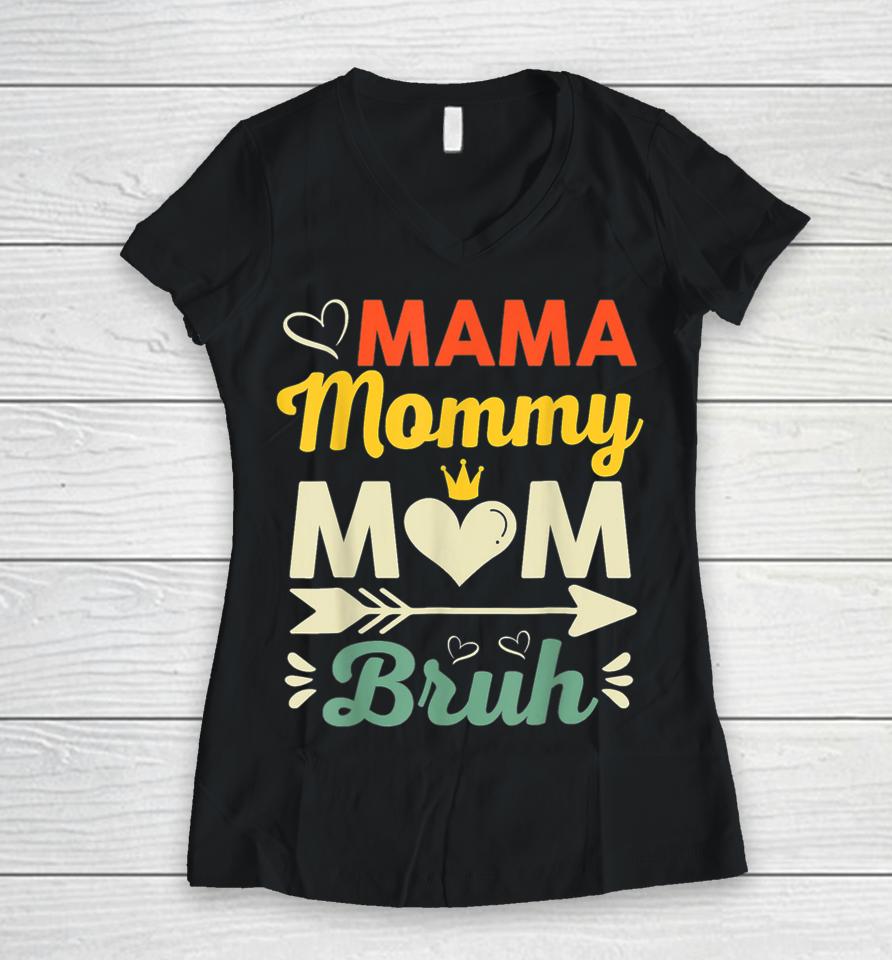 Mama Mommy Mom Bruh Women V-Neck T-Shirt