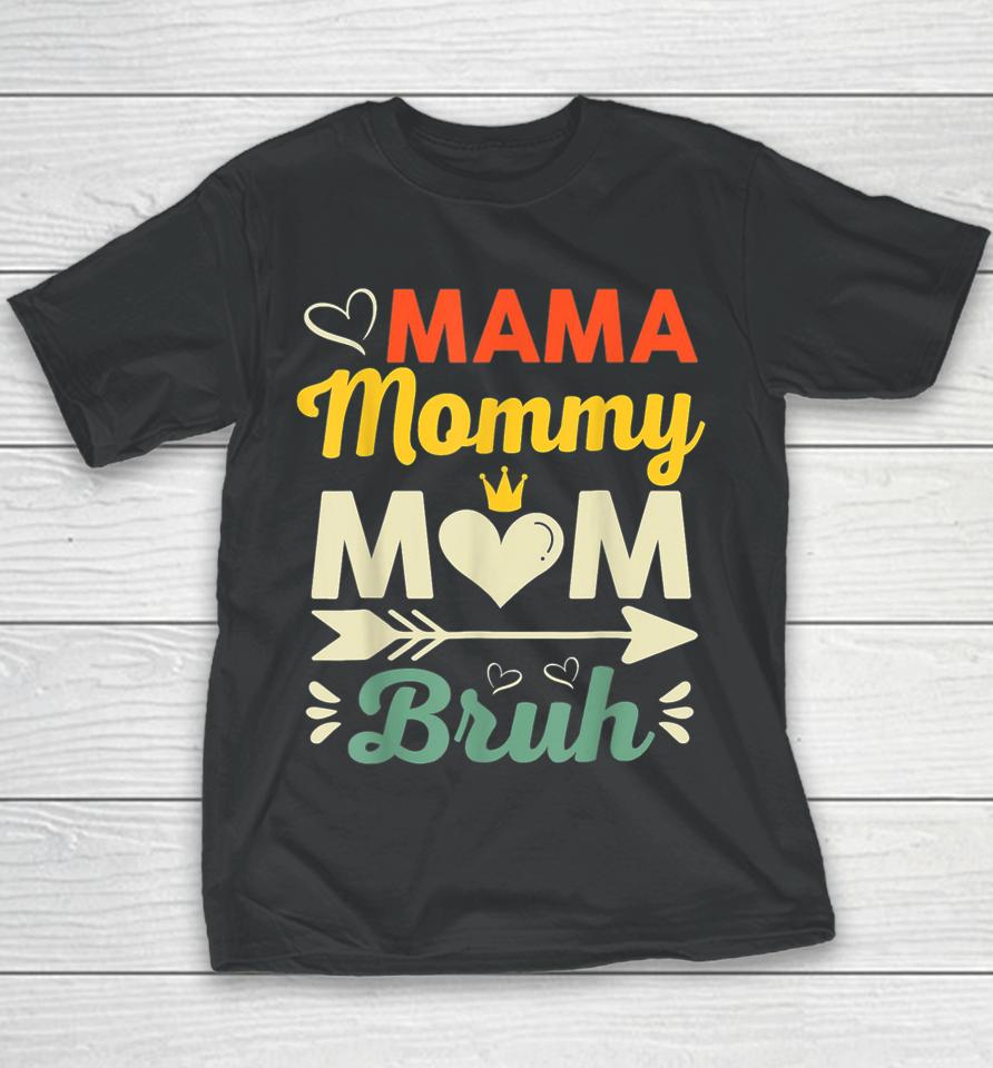 Mama Mommy Mom Bruh Youth T-Shirt