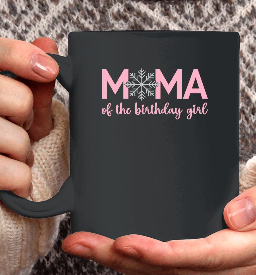 Mama Of The Birthday Girl Winter Onederland 1St Birthday Coffee Mug