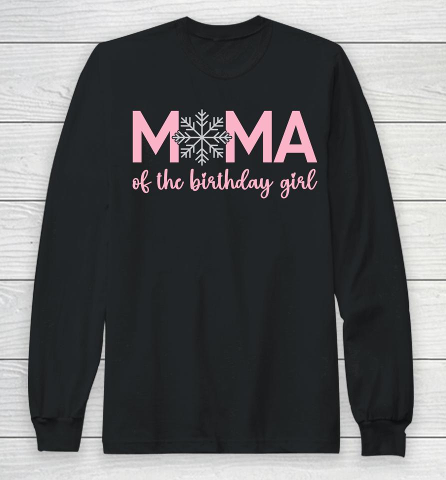 Mama Of The Birthday Girl Winter Onederland 1St Birthday Long Sleeve T-Shirt