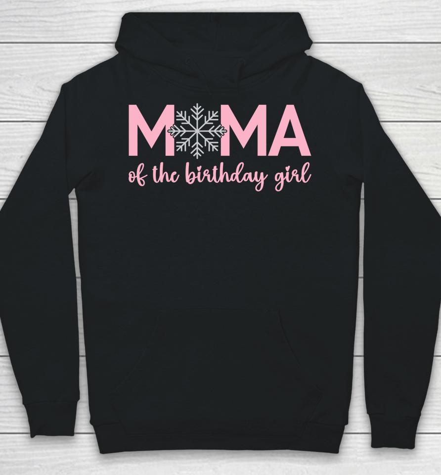 Mama Of The Birthday Girl Winter Onederland 1St Birthday Hoodie