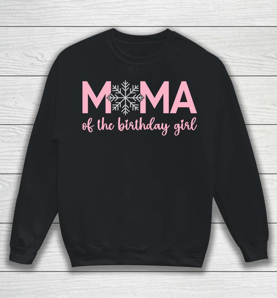 Mama Of The Birthday Girl Winter Onederland 1St Birthday Sweatshirt