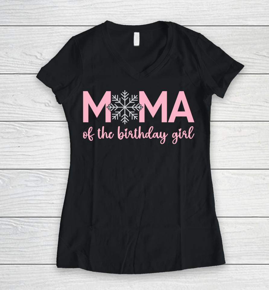 Mama Of The Birthday Girl Winter Onederland 1St Birthday Women V-Neck T-Shirt