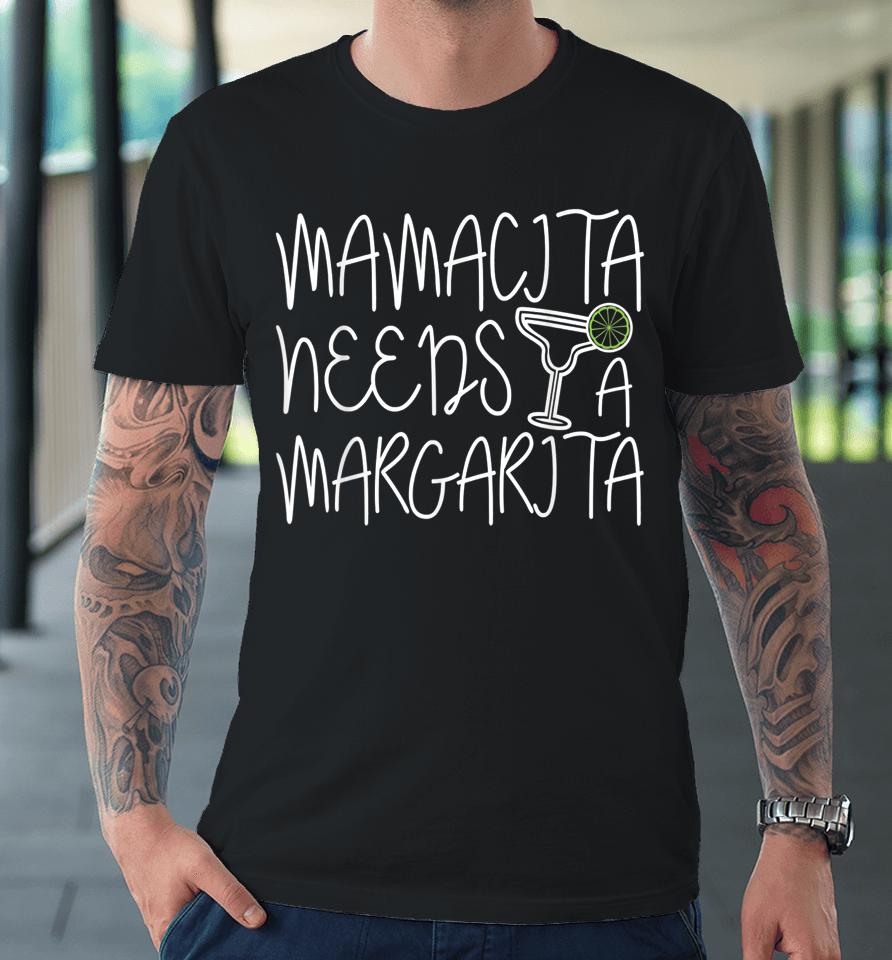 Mamacita Needs A Margarita Cinco De Mayo Gift Premium T-Shirt