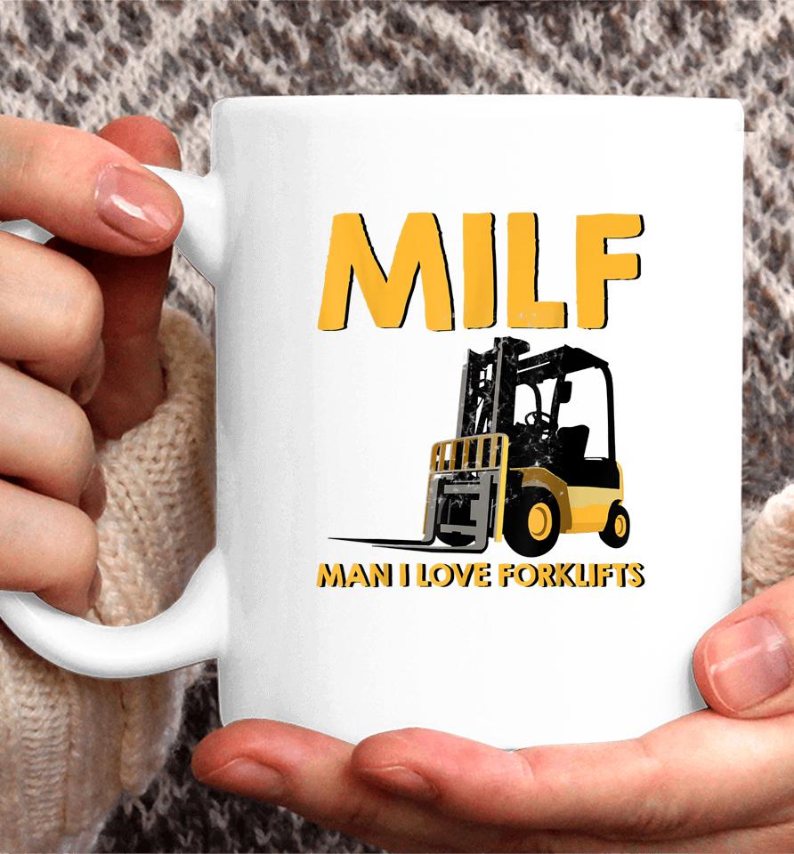 Man Forklift Driver Milf Man I Love Forklift Coffee Mug