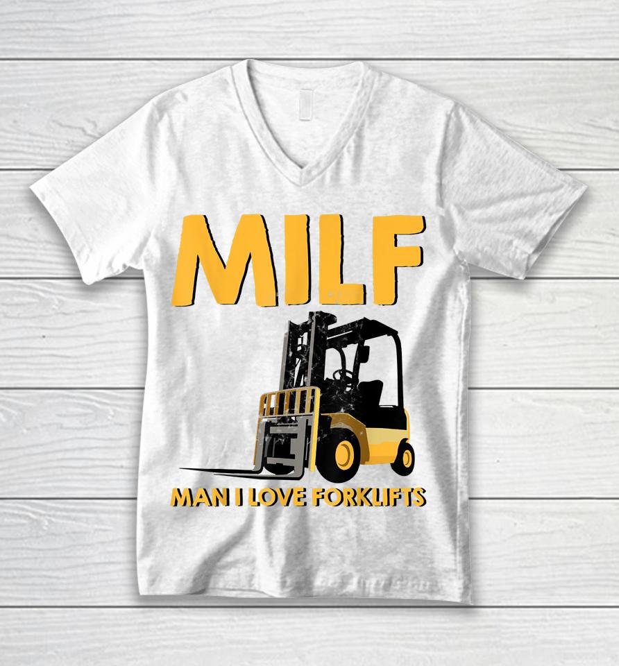 Man Forklift Driver Milf Man I Love Forklift Unisex V-Neck T-Shirt