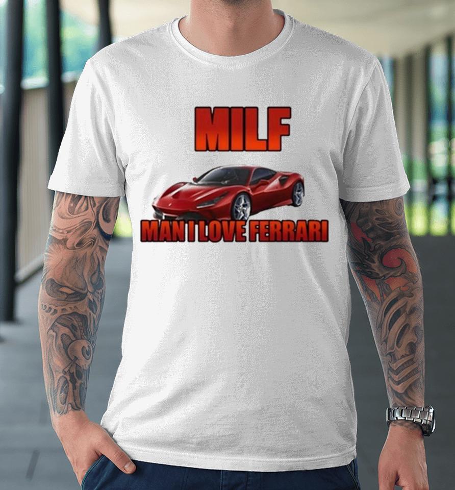 Man I Love Ferrari Premium T-Shirt