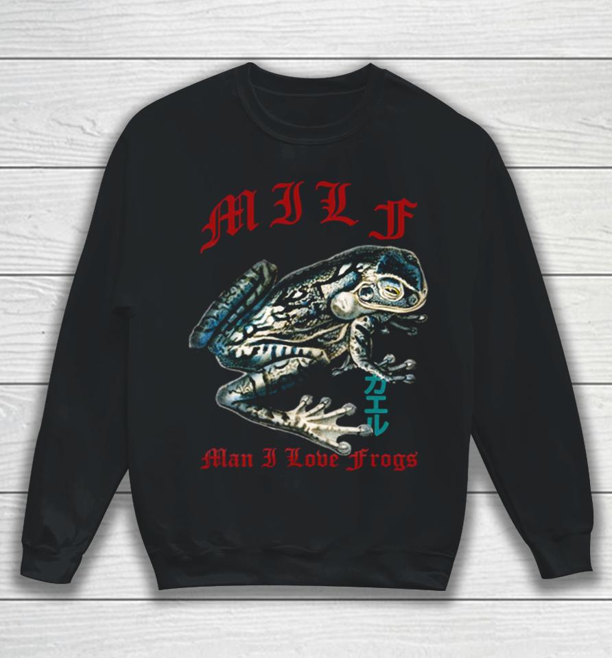 Man I Love Frogs Milf For Frog Lover Streetwear Looks Sweatshirt