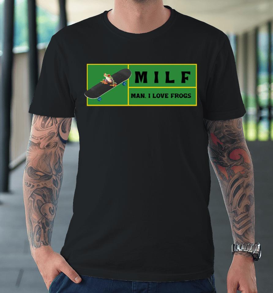 Man I Love Frogs Milf Premium T-Shirt