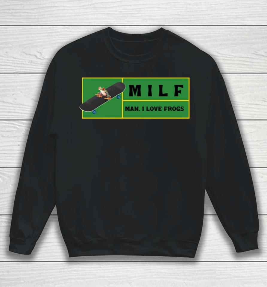 Man I Love Frogs Milf Sweatshirt