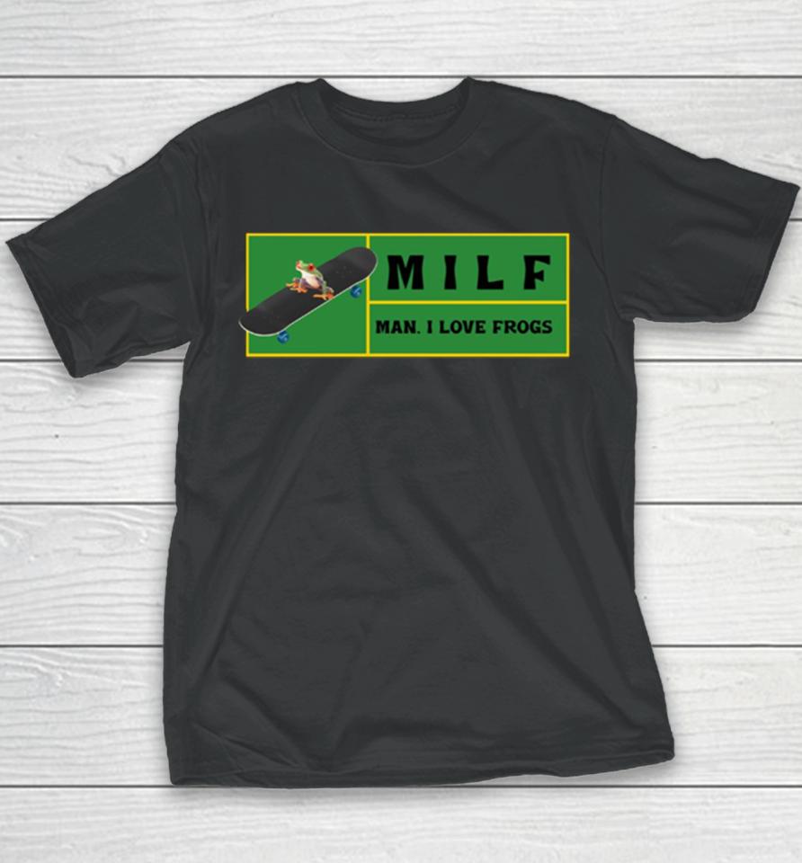 Man I Love Frogs Milf Youth T-Shirt