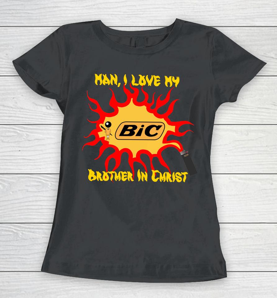 Man I Love My Brother In Christ Women T-Shirt