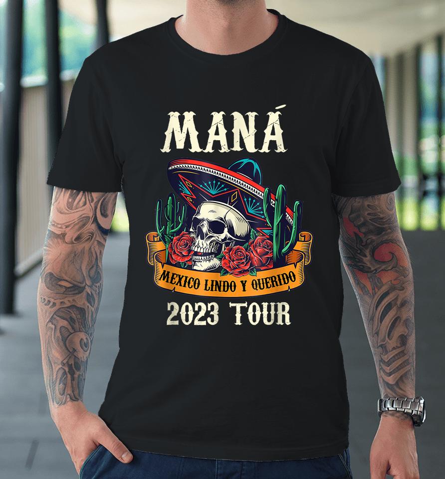 Mana 2023 Mexico Lin Do Y Querido Premium T-Shirt