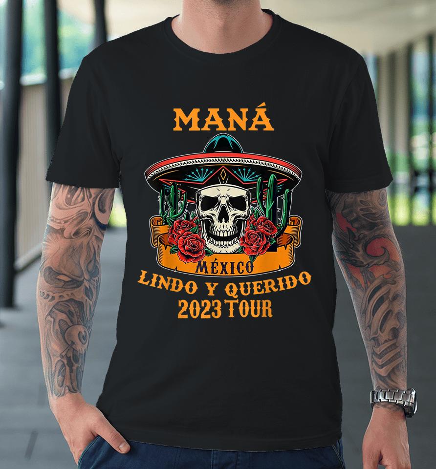 Mana 2023 Mexico Lindo Y Querido Premium T-Shirt