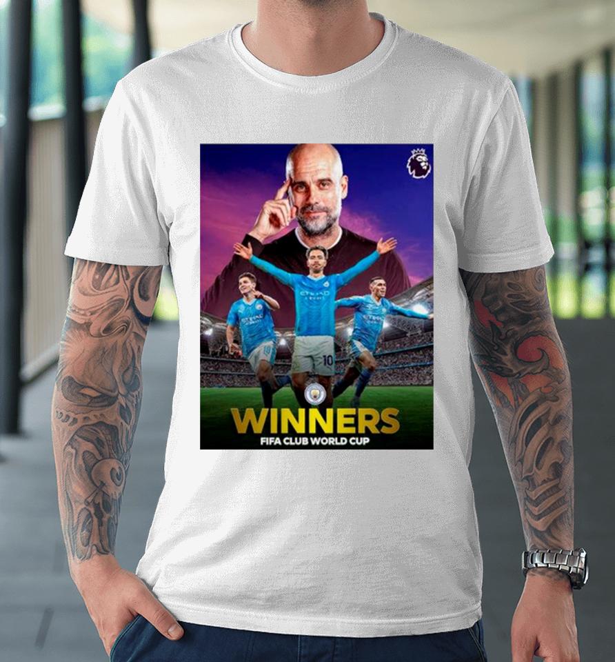 Manchester City Are Winners In The 2023 Fifa Club World Cup Final Premium T-Shirt
