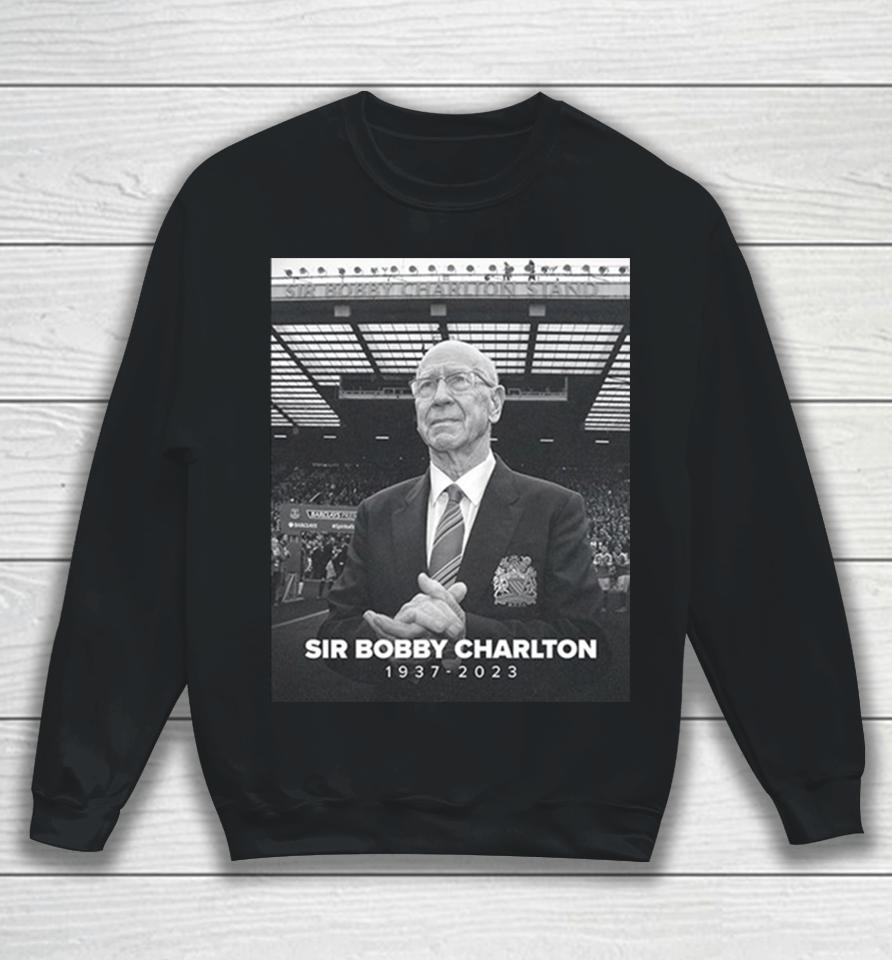 Manchester United And England Legend Sir Bobby Charlton Rip 1937 2023 Hoodie Sweatshirt
