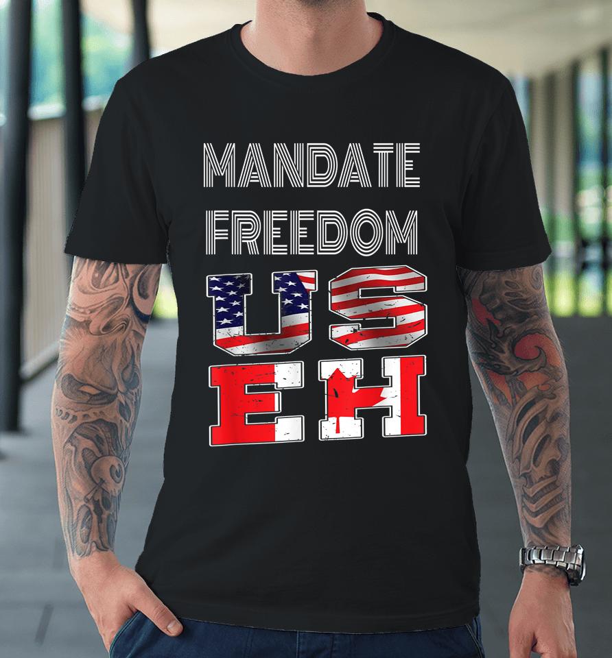 Mandate Freedom Convoy Of Canadian Truckers Premium T-Shirt