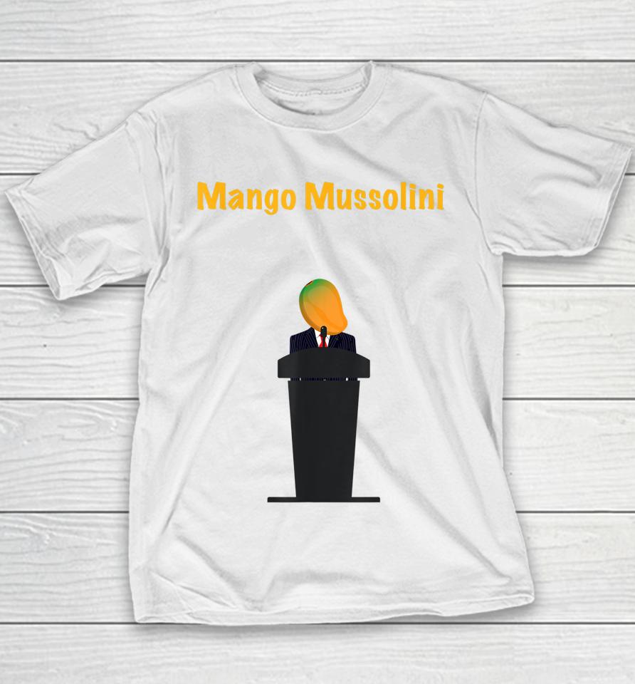 Mango Mussolini Funny Trump Joke Youth T-Shirt