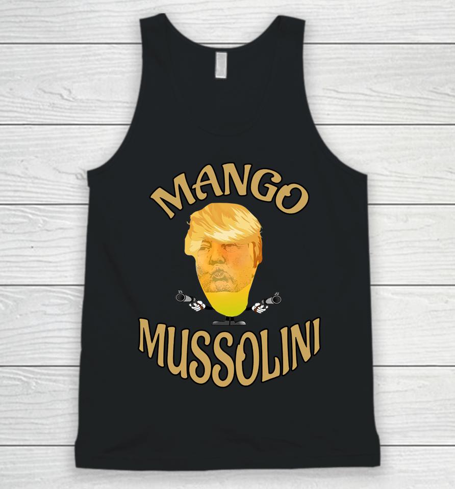Mango Mussolini T-Shirt Trump Mango Mussolini Unisex Tank Top