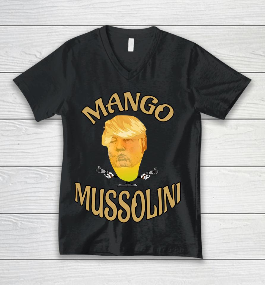 Mango Mussolini T-Shirt Trump Mango Mussolini Unisex V-Neck T-Shirt