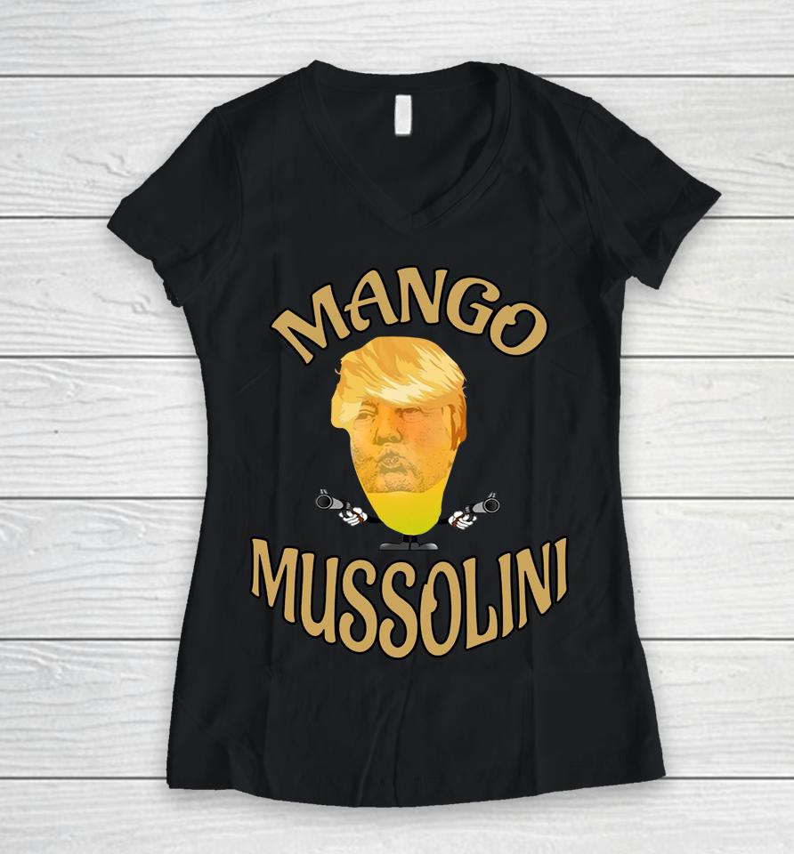 Mango Mussolini T-Shirt Trump Mango Mussolini Women V-Neck T-Shirt