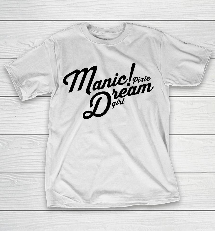Manic Pixie Dream Girl T-Shirt