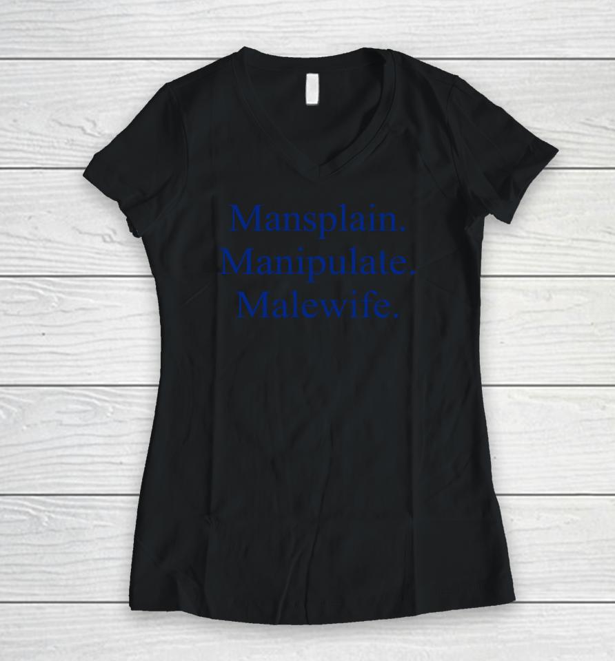 Mansplain Manipulate Malewife Women V-Neck T-Shirt